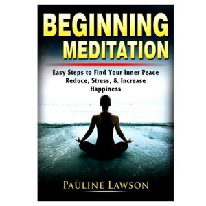 Beginning Meditation - by  Pauline Lawson (Paperback) - 1 of 1