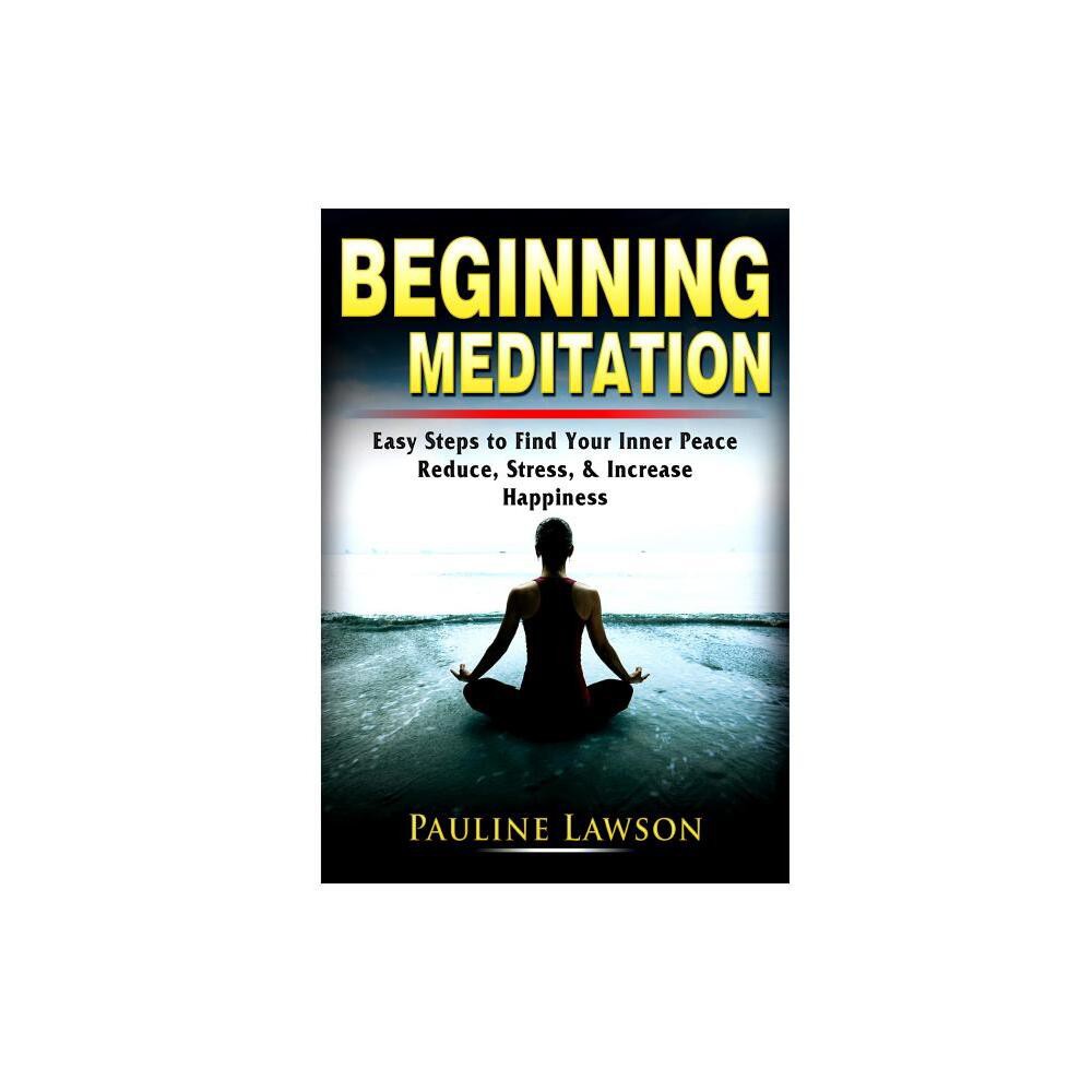 Beginning Meditation - by Pauline Lawson (Paperback)