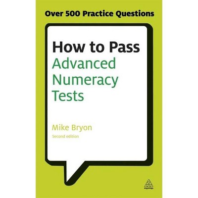 How to Pass Advanced Numeracy Tests - (Testing) 2nd Edition by  Mike Bryon (Paperback)