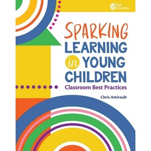 Sparking Learning in Young Children - by  Chris Amirault (Paperback) - 1 of 1