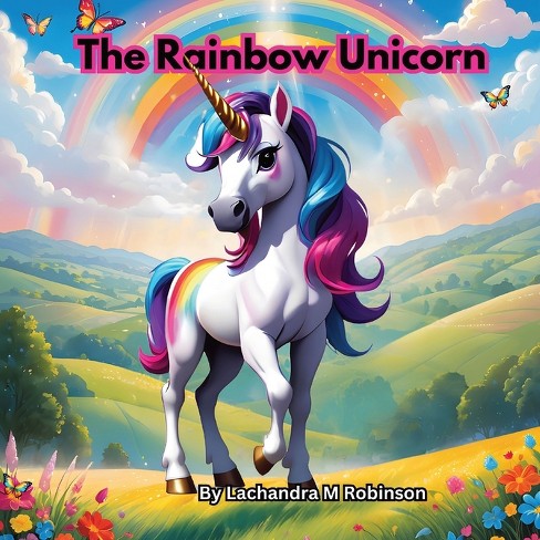 The Rainbow Unicorn - By Lachandra M Robinson (paperback) : Target