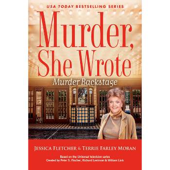 Murder, She Wrote: Murder Backstage - by  Jessica Fletcher & Terrie Farley Moran (Paperback)