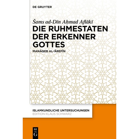 Die Ruhmestaten Der Erkenner Gottes - (Islamkundliche Untersuchungen) by  Sams Ad-D&#299 & n A&#7717 & mad Afl&#257 & k&#299 (Hardcover) - image 1 of 1