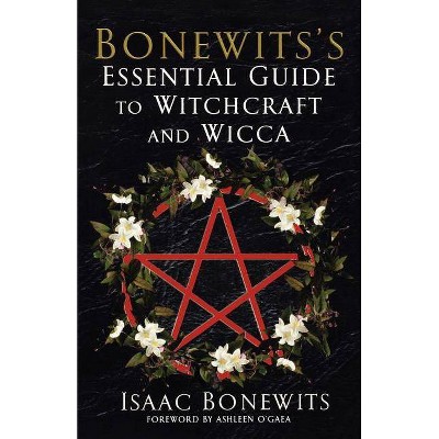 Bonewits's Essential Guide to Witchcraft and Wicca - by  Isaac Bonewits (Paperback)