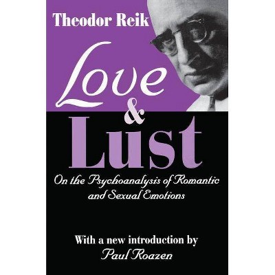 Love and Lust - by  Theodor Reik (Paperback)