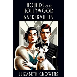 Hounds of the Hollywood Baskervilles - (A Babs Norman Hollywood Mystery) by  Elizabeth Crowens (Paperback) - 1 of 1