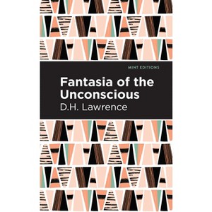 Fantasia of the Unconscious - (Mint Editions (Reading with Pride)) by  D H Lawrence (Paperback) - 1 of 1
