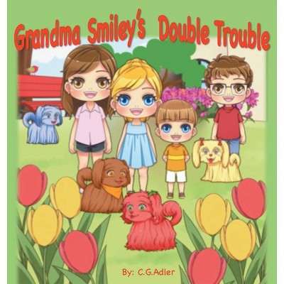 Grandma Smiley's Double Trouble - (Grandma Smiley's Double Trouble, My Magic Muffin) by  C G Adler (Hardcover)