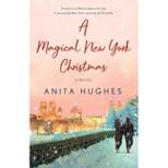 A Magical New York Christmas - by  Anita Hughes (Paperback)