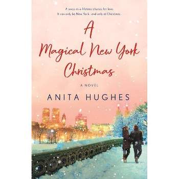 A Magical New York Christmas - by  Anita Hughes (Paperback)