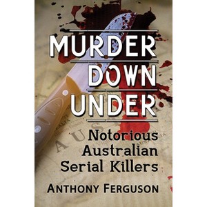 Murder Down Under - by  Anthony Ferguson (Paperback) - 1 of 1