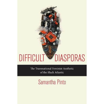 Difficult Diasporas - by  Samantha Pinto (Hardcover)