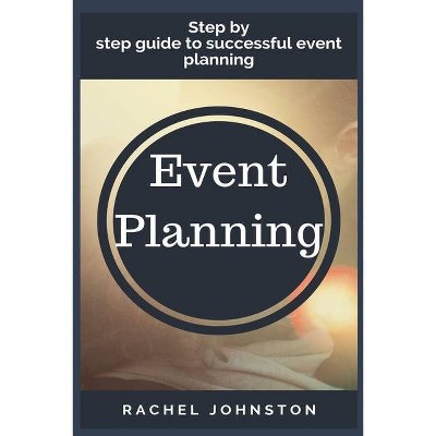 Event planning - by  Rachel Johnston (Paperback)