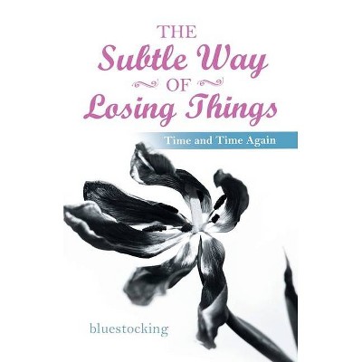 The Subtle Way of Losing Things - by  Bluestocking (Paperback)