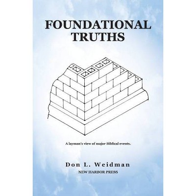 Foundational Truths - by  Don Weidman (Paperback)