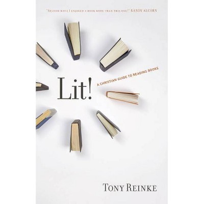 Lit! - by  Tony Reinke (Paperback)