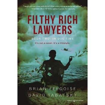Filthy Rich Lawyers - by  Brian Felgoise & David Tabatsky (Paperback)