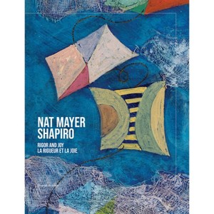 Nat Mayer Shapiro: Joy and Rigor - by  Marc Shapiro (Hardcover) - 1 of 1