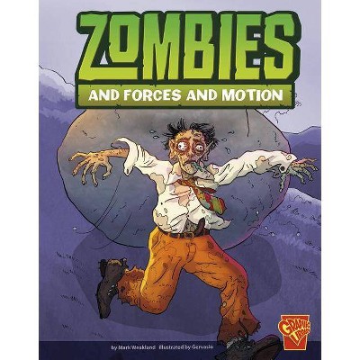 Zombies and Forces and Motion - (Monster Science) by  Mark Weakland (Paperback)