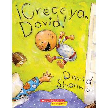 ¡Crece Ya, David! (Grow Up, David!) - by  David Shannon (Paperback)