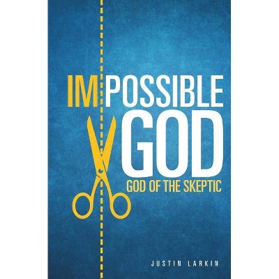 Impossible God - by  Justin Larkin (Paperback)