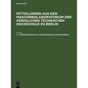 Ueber Kondensation, Insbesondere Für Dampfturbinen - by  E Josse (Hardcover) - 1 of 1