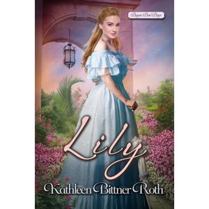 Lily - (Bayou Bad Boys) by  Kathleen Bittner Roth (Paperback) - 1 of 1