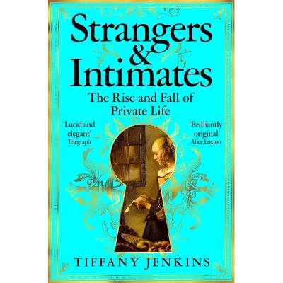 Strangers and Intimates - by  Tiffany Jenkins (Paperback)