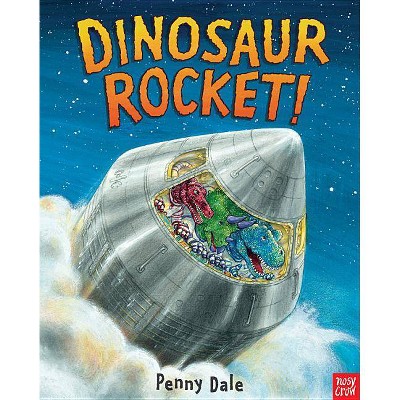 Dinosaur Rocket! - (Dinosaurs on the Go) by  Penny Dale (Hardcover)