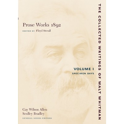 Prose Works 1892: Volume I - (Collected Writings of Walt Whitman) by  Walt Whitman (Paperback)