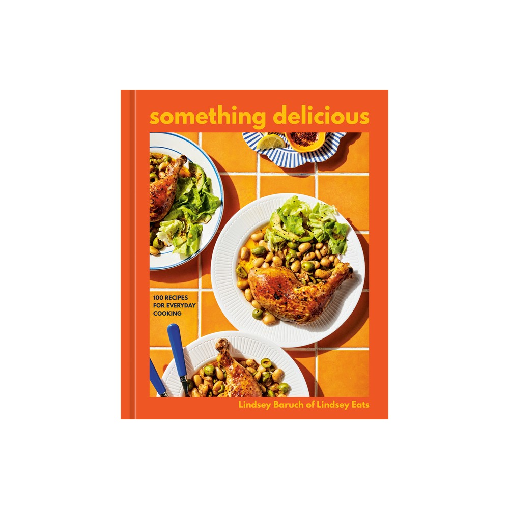 Something Delicious - by Lindsey Baruch (Hardcover)