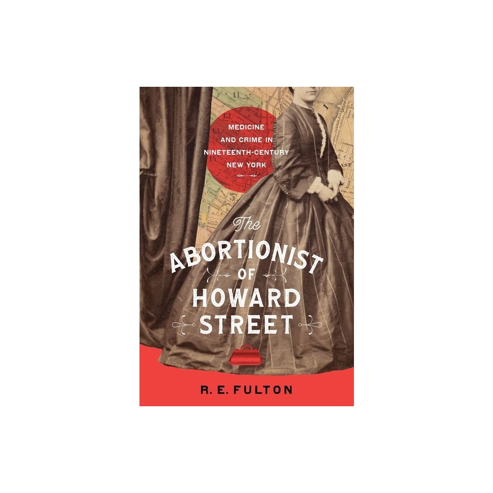 The Abortionist of Howard Street - by R E Fulton (Hardcover)