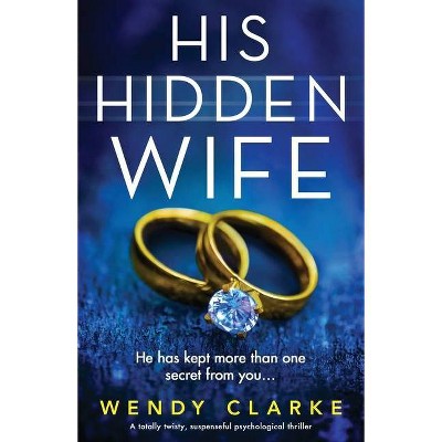 His Hidden Wife - by  Wendy Clarke (Paperback)