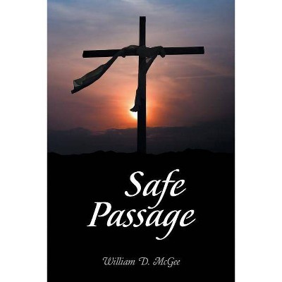 Safe Passage - by  William D McGee (Paperback)