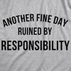 Another Fine Day Ruined By Responsibility Adult Hoodie Funny Adulting Obligation Joke Hooded Sweatshirt - Crazy Dog Hoodie - 2 of 4