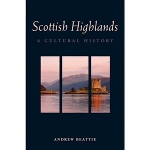Scottish Highlands - (Interlink Cultural Histories) by  Andrew Beattie (Paperback) - 1 of 1