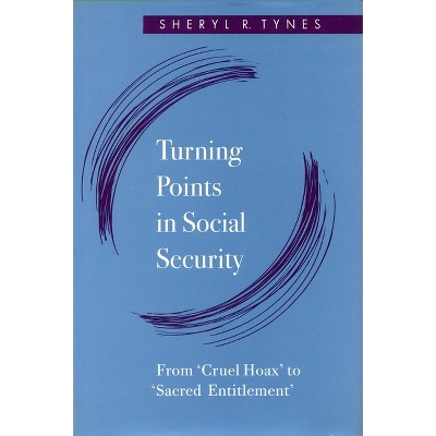 Turning Points in Social Security - by  Sheryl R Tynes (Hardcover)