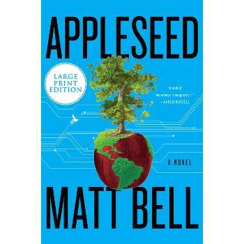 Appleseed - Large Print by  Matt Bell (Paperback)