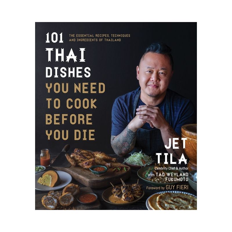 101 Thai Dishes You Need to Cook Before You Die - by  Jet Tila & Tad Weyland Fukomoto (Paperback), 1 of 2
