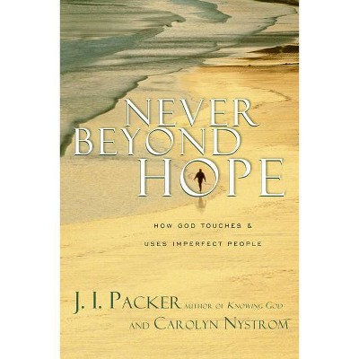  Never Beyond Hope - by  J I Packer & Carolyn Nystrom (Paperback) 