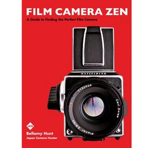 Film Camera Zen - by  Bellamy Hunt & Japan Camera Hunter (Hardcover) - 1 of 1