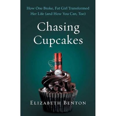 Chasing Cupcakes - by  Elizabeth Benton (Paperback)