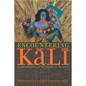 Encountering Kali - by  Rachel Fell McDermott & Jeffrey J Kripal (Paperback) - 1 of 1