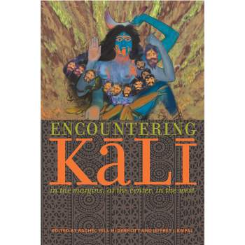 Encountering Kali - by  Rachel Fell McDermott & Jeffrey J Kripal (Paperback)