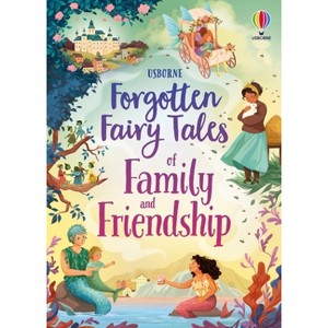 Forgotten Fairy Tales of Family and Friendship - (Illustrated Story Collections) by  Mary Sebag-Montefiore (Hardcover) - 1 of 1