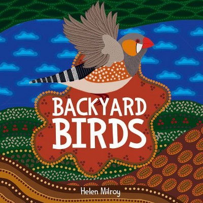 Backyard Birds - by  Helen Milroy (Hardcover)