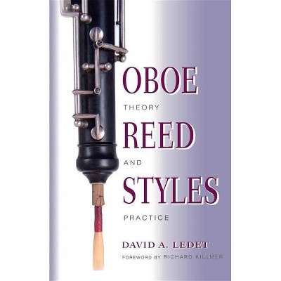 Oboe Reed Styles - by  David A Ledet (Paperback)