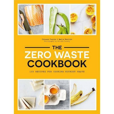 The Zero Waste Cookbook - by  Giovanna Torrico & Amelia Wasiliev (Paperback)