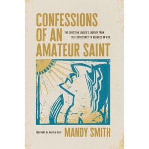 Confessions of an Amateur Saint - by  Mandy Smith (Paperback) - 1 of 1
