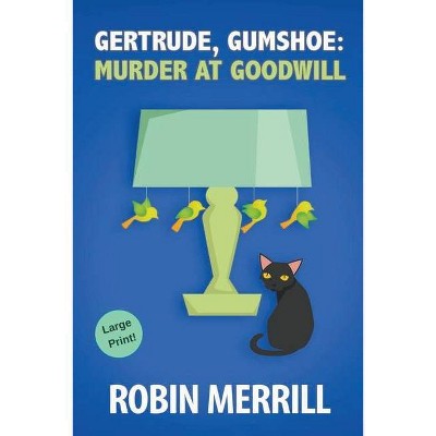 Gertrude, Gumshoe - Large Print by  Robin Merrill (Paperback)